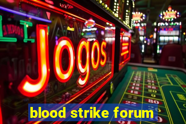 blood strike forum